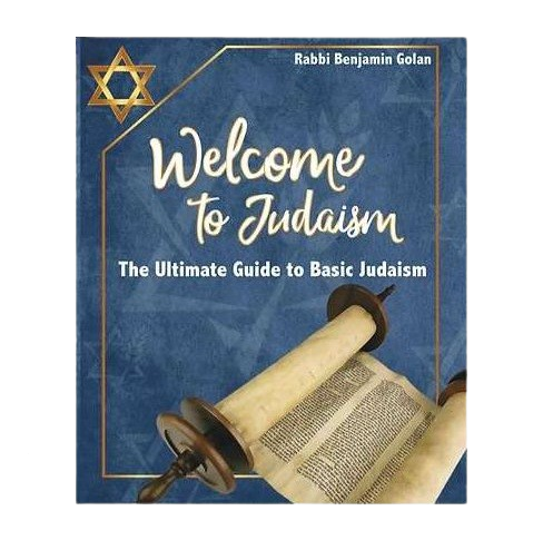 Welcome To Judaism - The Ultimate Guide to Basic Judaism