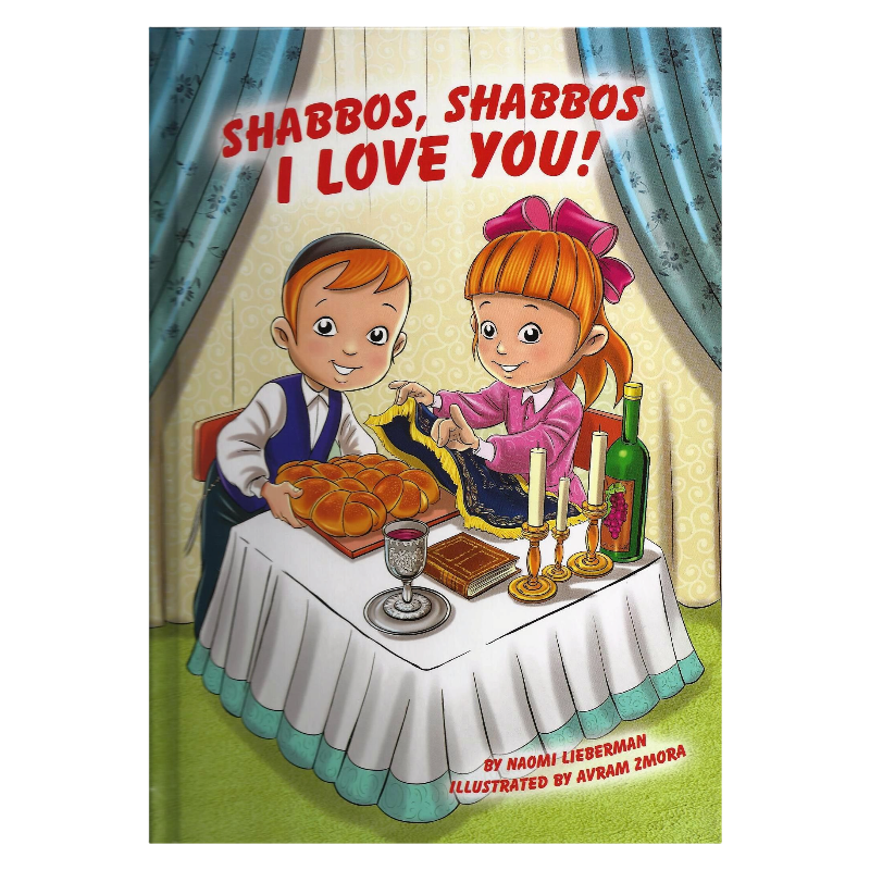 Shabbos, Shabbos I Love You!